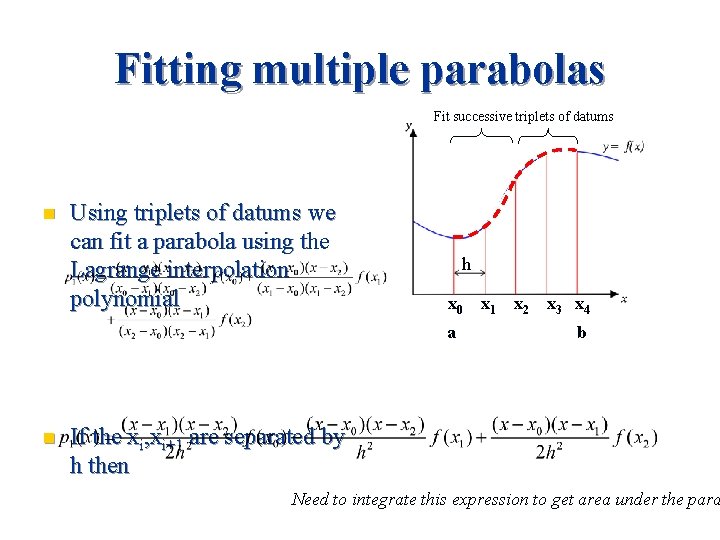 Fitting multiple parabolas Fit successive triplets of datums n Using triplets of datums we