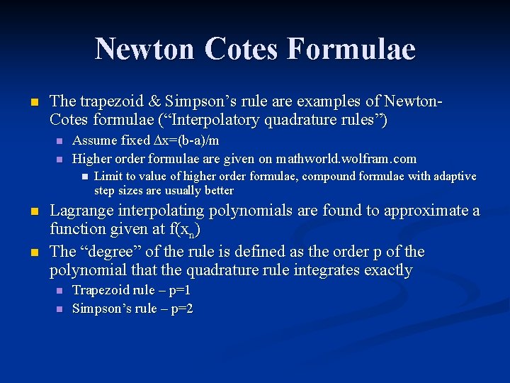 Newton Cotes Formulae n The trapezoid & Simpson’s rule are examples of Newton. Cotes