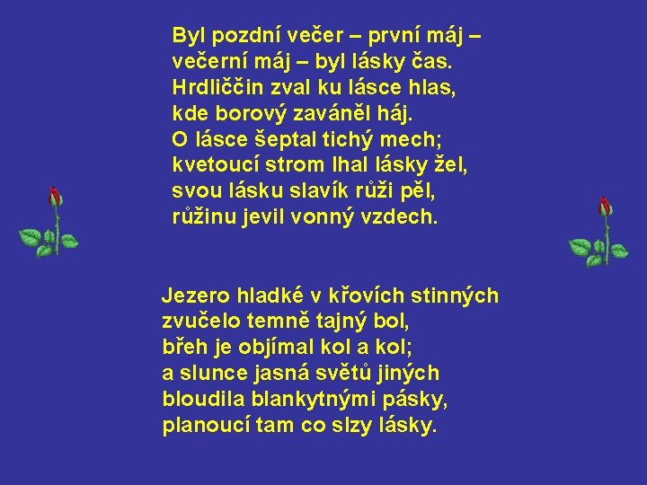 Byl pozdní večer – první máj – večerní máj – byl lásky čas. Hrdliččin