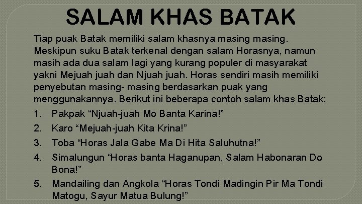 SALAM KHAS BATAK Tiap puak Batak memiliki salam khasnya masing. Meskipun suku Batak terkenal