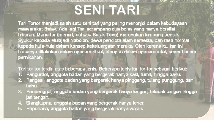 SENI TARI Tari Tortor menjadi salah satu seni tari yang paling menonjol dalam kebudayaan