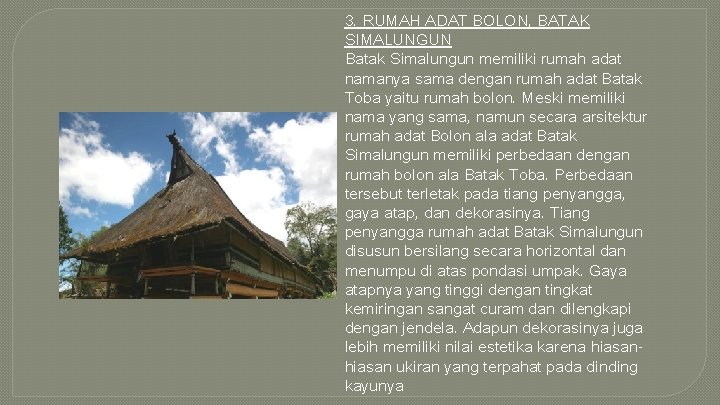 3. RUMAH ADAT BOLON, BATAK SIMALUNGUN Batak Simalungun memiliki rumah adat namanya sama dengan