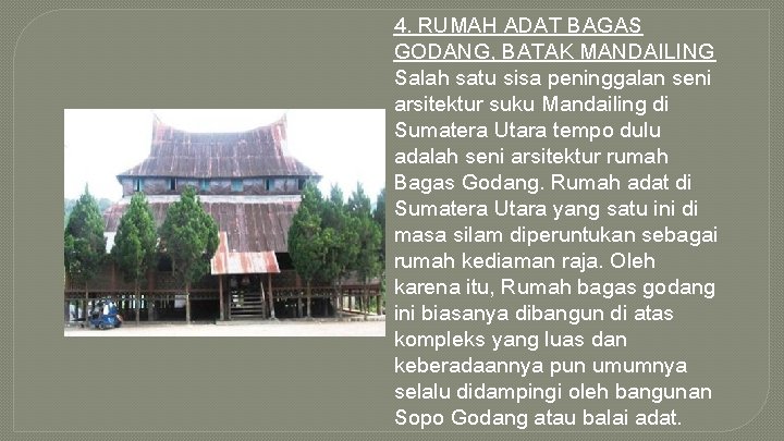 4. RUMAH ADAT BAGAS GODANG, BATAK MANDAILING Salah satu sisa peninggalan seni arsitektur suku