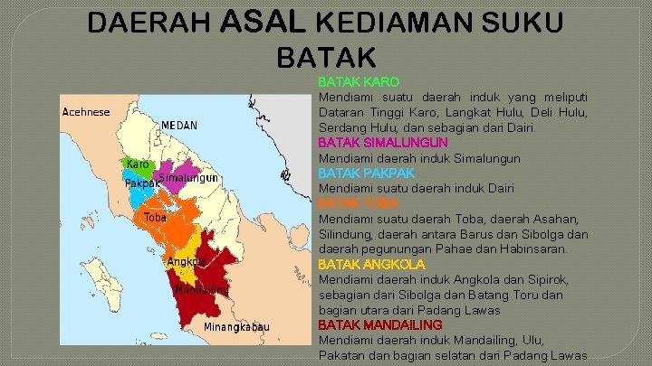 DAERAH ASAL KEDIAMAN SUKU BATAK KARO Mendiami suatu daerah induk yang meliputi Dataran Tinggi