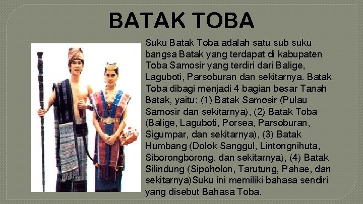 BATAK TOBA Suku Batak Toba adalah satu sub suku bangsa Batak yang terdapat di