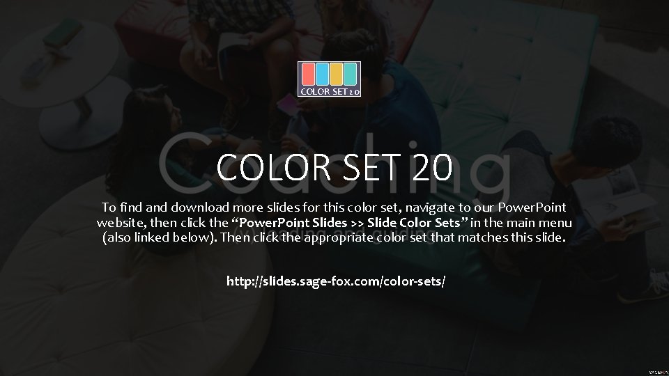 COLOR SET 20 To find and download more slides for this color set, navigate