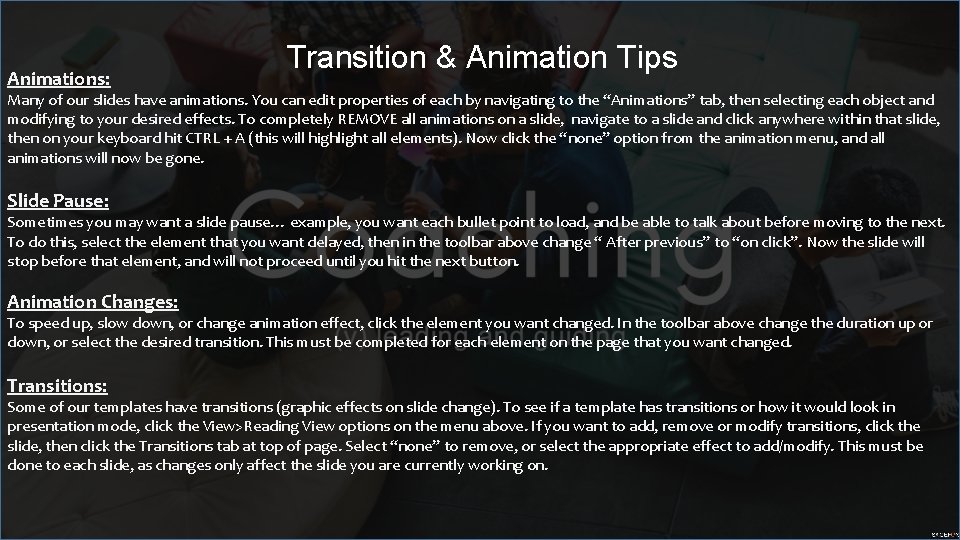 Animations: Transition & Animation Tips Many of our slides have animations. You can edit