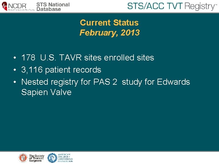 Current Status February, 2013 • 178 U. S. TAVR sites enrolled sites • 3, Current Status February, 2013 • 178 U. S. TAVR sites enrolled sites • 3,