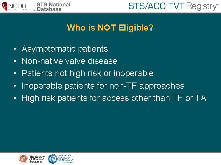 Who is NOT Eligible? • • • Asymptomatic patients Non-native valve disease Patients not Who is NOT Eligible? • • • Asymptomatic patients Non-native valve disease Patients not