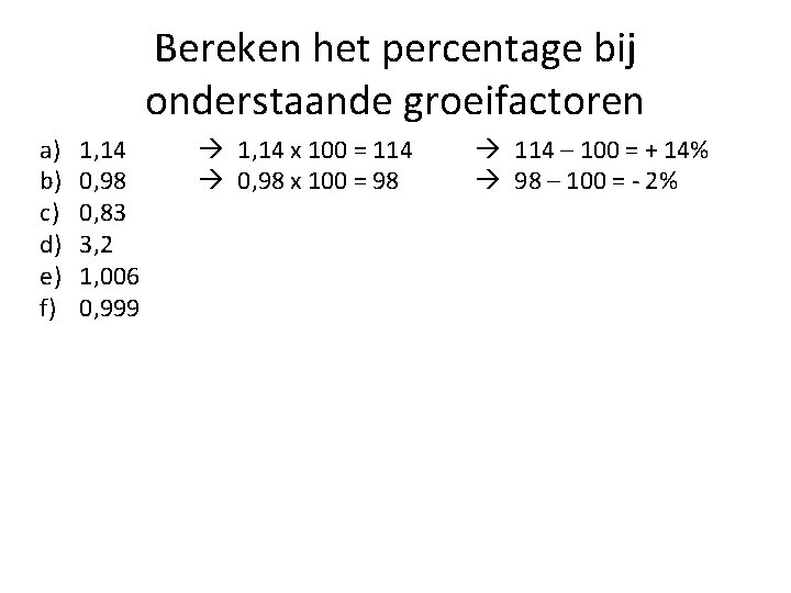 Bereken het percentage bij onderstaande groeifactoren a) b) c) d) e) f) 1, 14