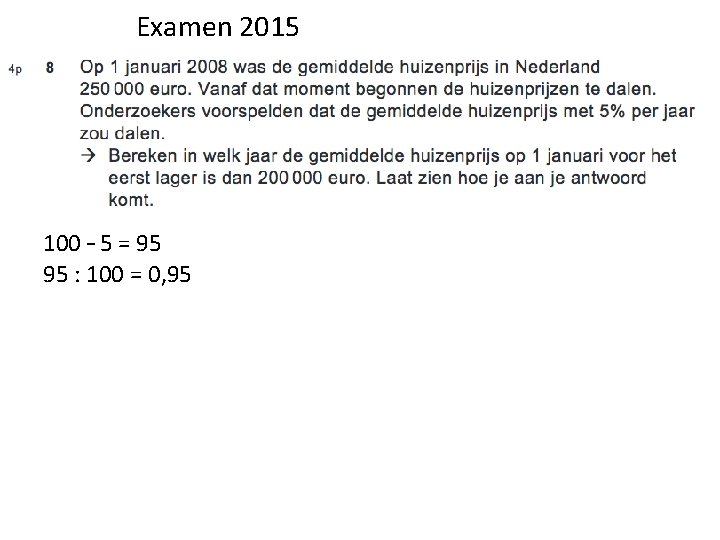 Examen 2015 100 – 5 = 95 95 : 100 = 0, 95 