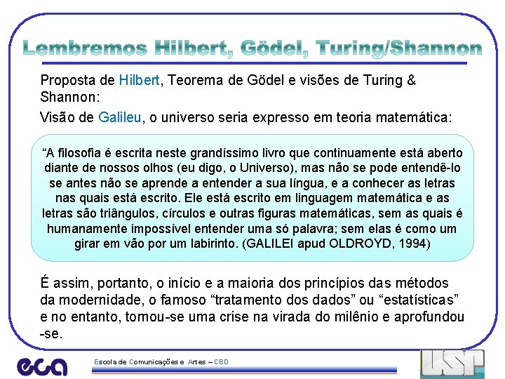 Proposta de Hilbert, Teorema de Gödel e visões de Turing & Shannon: Visão de