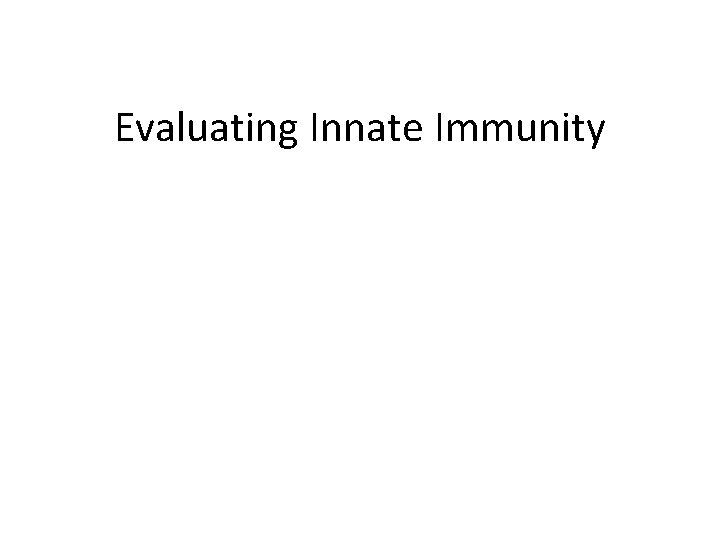 Evaluating Innate Immunity 