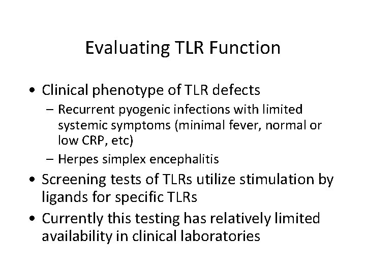 Evaluating TLR Function • Clinical phenotype of TLR defects – Recurrent pyogenic infections with