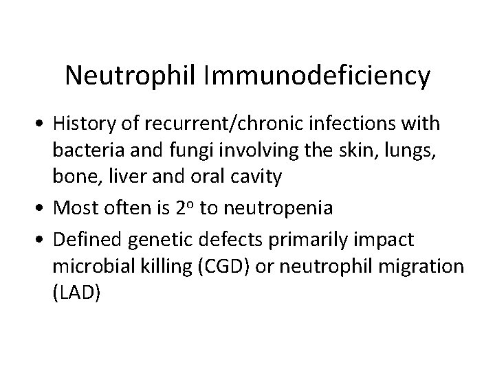 Neutrophil Immunodeficiency • History of recurrent/chronic infections with bacteria and fungi involving the skin,