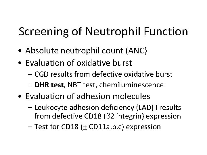 Screening of Neutrophil Function • Absolute neutrophil count (ANC) • Evaluation of oxidative burst