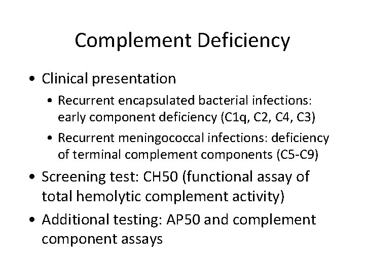 Complement Deficiency • Clinical presentation • Recurrent encapsulated bacterial infections: early component deficiency (C