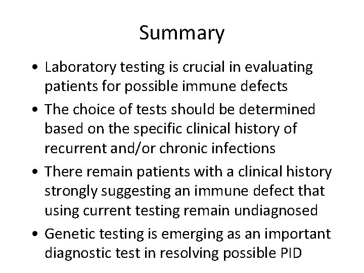Summary • Laboratory testing is crucial in evaluating patients for possible immune defects •
