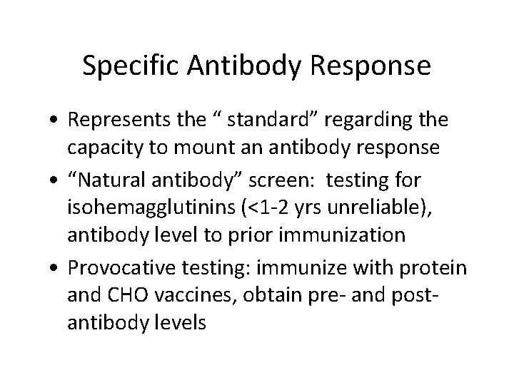 Specific Antibody Response • Represents the “ standard” regarding the capacity to mount an