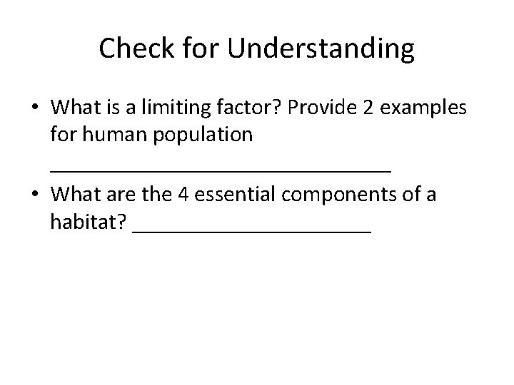 Check for Understanding • What is a limiting factor? Provide 2 examples for human