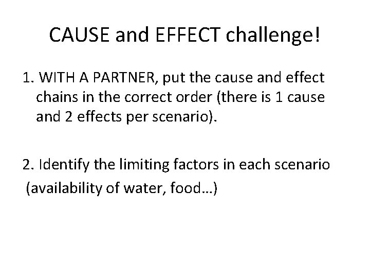 CAUSE and EFFECT challenge! 1. WITH A PARTNER, put the cause and effect chains