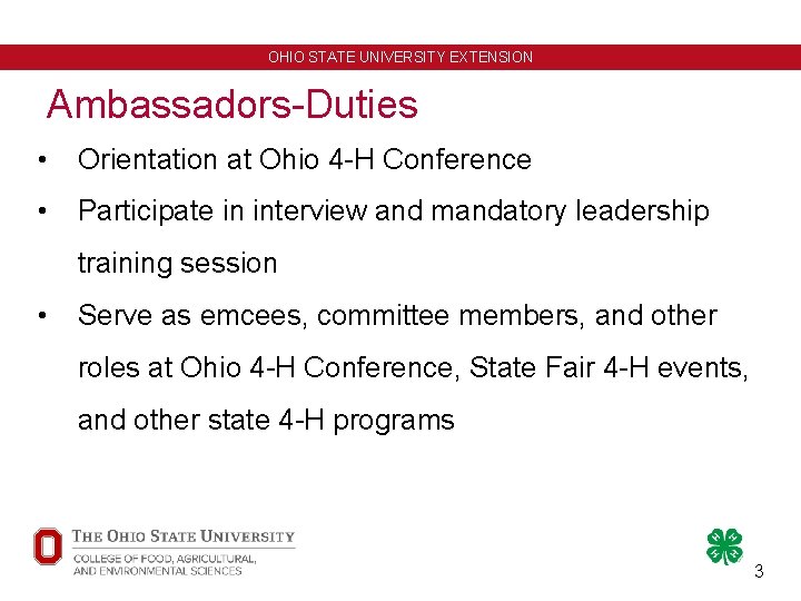 OHIO STATE UNIVERSITY EXTENSION Ambassadors-Duties • Orientation at Ohio 4 -H Conference • Participate