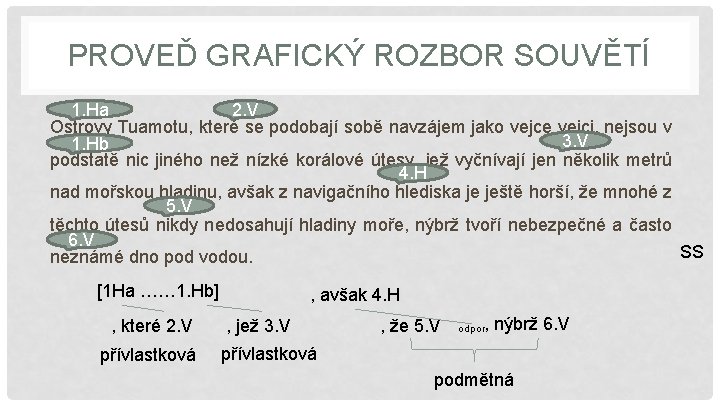 PROVEĎ GRAFICKÝ ROZBOR SOUVĚTÍ 1. Ha 2. V Ostrovy Tuamotu, které se podobají sobě