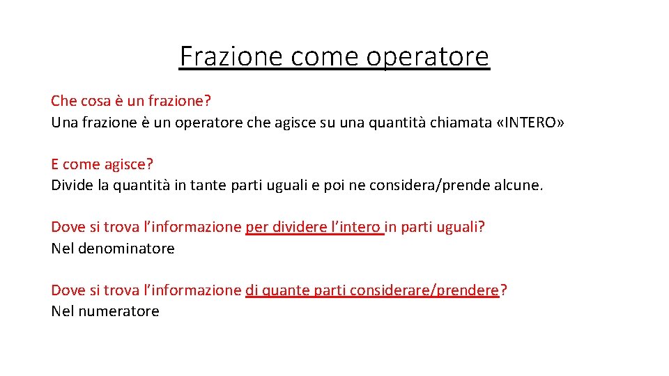 Frazione come operatore Che cosa è un frazione? Una frazione è un operatore che