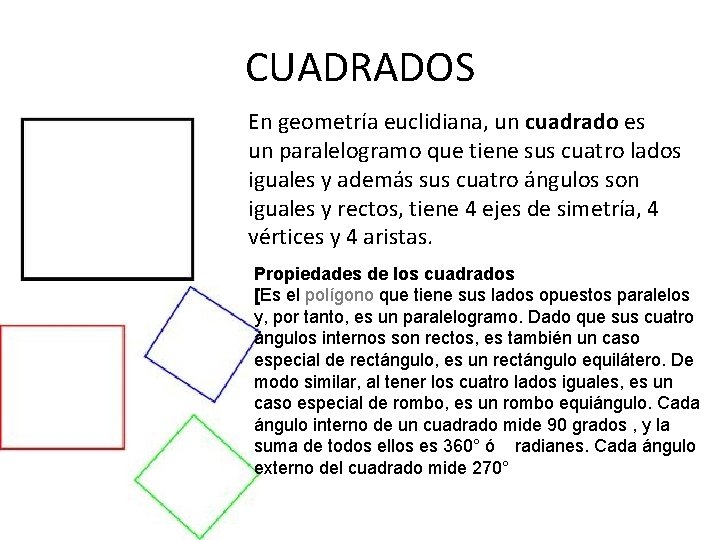 CUADRADOS En geometría euclidiana, un cuadrado es un paralelogramo que tiene sus cuatro lados