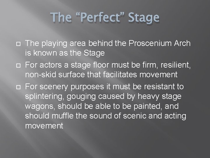 The “Perfect” Stage The playing area behind the Proscenium Arch is known as the