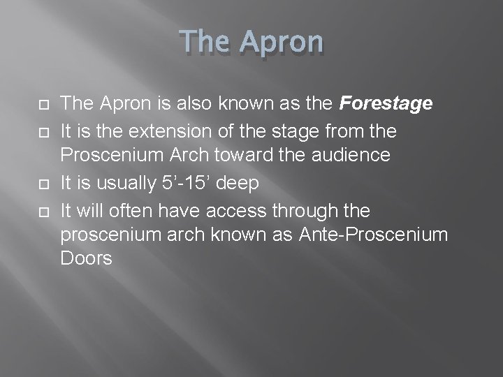 The Apron is also known as the Forestage It is the extension of the