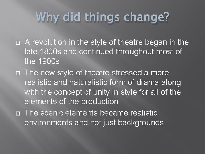 Why did things change? A revolution in the style of theatre began in the