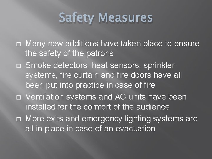 Safety Measures Many new additions have taken place to ensure the safety of the