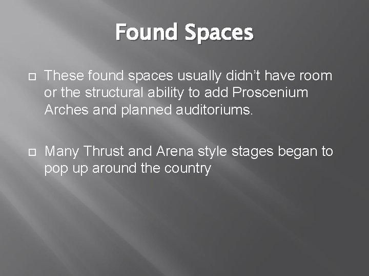 Found Spaces These found spaces usually didn’t have room or the structural ability to
