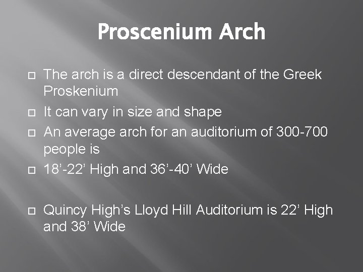 Proscenium Arch The arch is a direct descendant of the Greek Proskenium It can