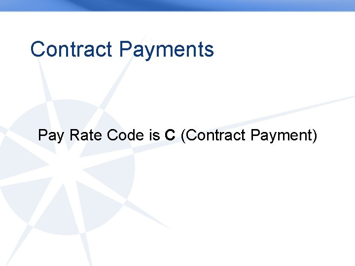 Contract Payments Pay Rate Code is C (Contract Payment) 