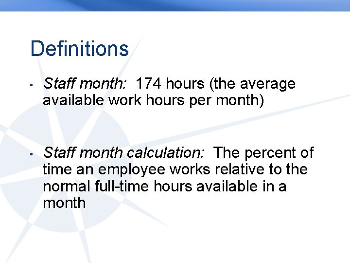 Definitions • Staff month: 174 hours (the average available work hours per month) •