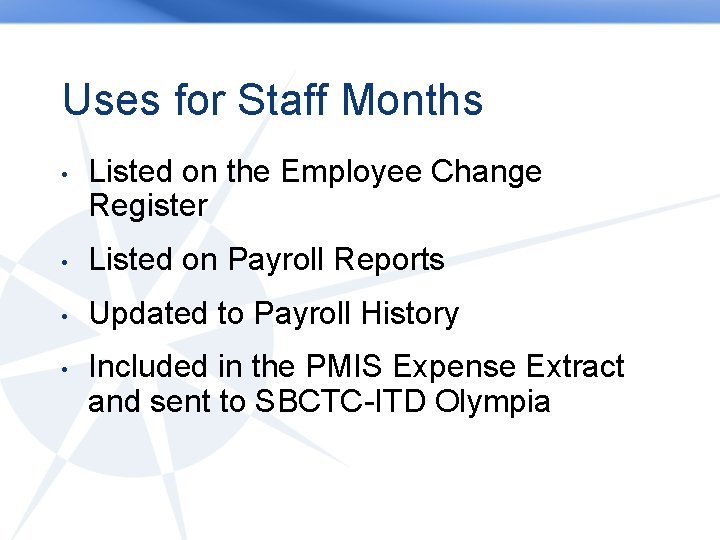 Uses for Staff Months • Listed on the Employee Change Register • Listed on