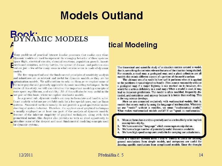 Models Outland Book: An Introduction to Mathematical Modeling Author: Edward A. Bender Model Creation: