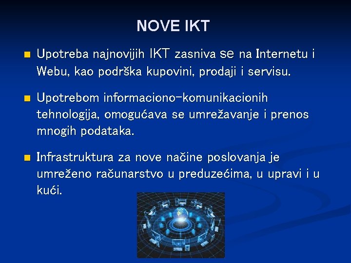 NOVE IKT n Upotreba najnovijih IKT zasniva se na Internetu i Webu, kao podrška