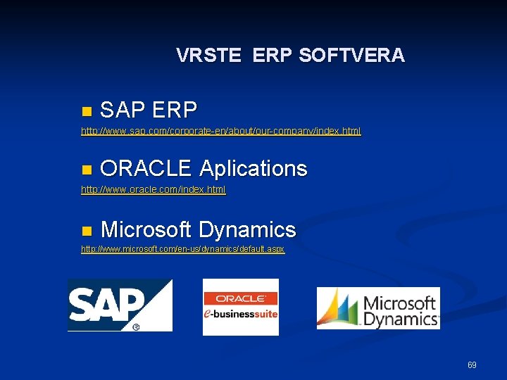 VRSTE ERP SOFTVERA n SAP ERP http: //www. sap. com/corporate-en/about/our-company/index. html n ORACLE Aplications