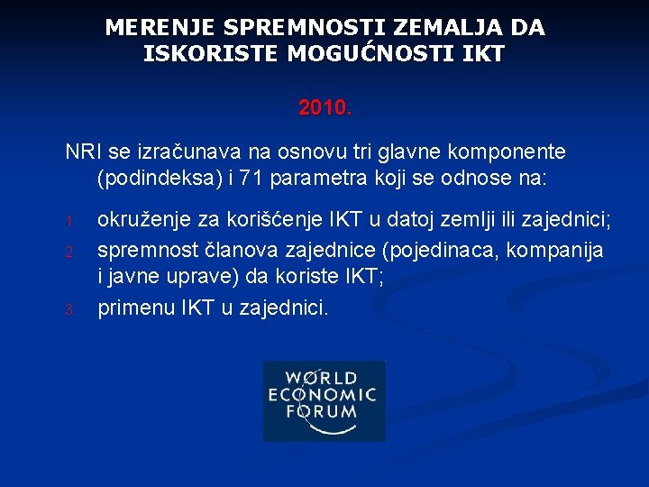 MERENJE SPREMNOSTI ZEMALJA DA ISKORISTE MOGUĆNOSTI IKT 2010. NRI se izračunava na osnovu tri