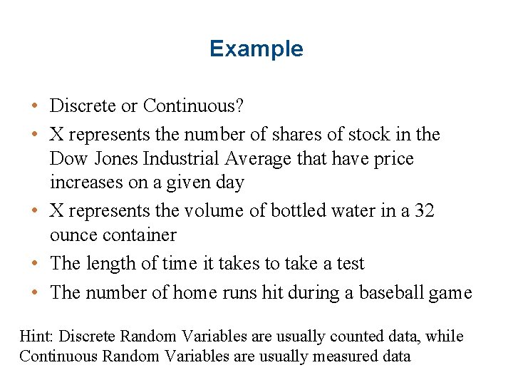 Example • Discrete or Continuous? • X represents the number of shares of stock