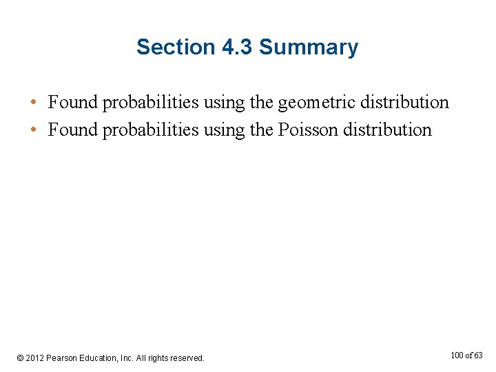 Section 4. 3 Summary • Found probabilities using the geometric distribution • Found probabilities