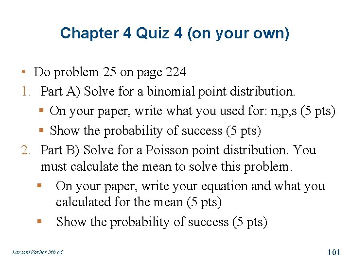 Chapter 4 Quiz 4 (on your own) • Do problem 25 on page 224