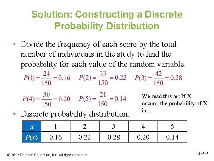 Solution: Constructing a Discrete Probability Distribution • Divide the frequency of each score by
