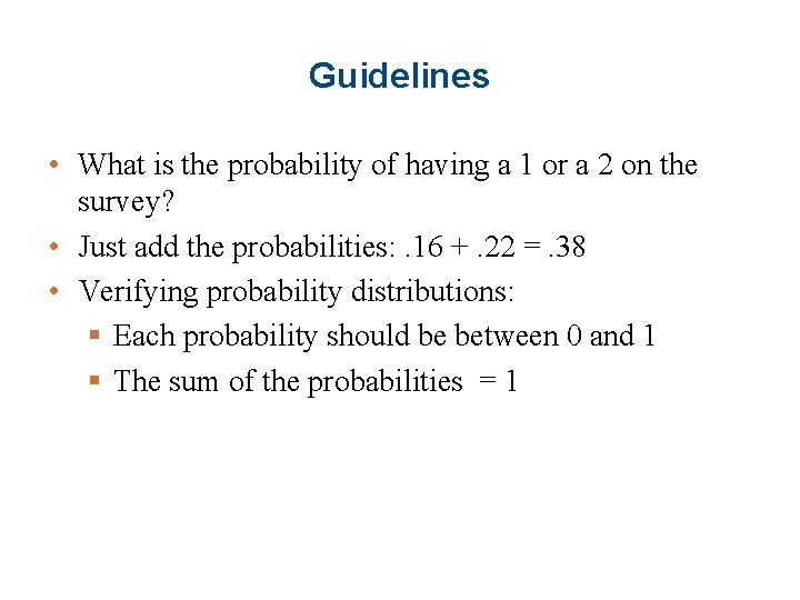Guidelines • What is the probability of having a 1 or a 2 on