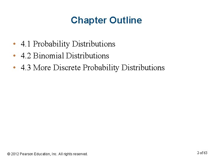Chapter Outline • 4. 1 Probability Distributions • 4. 2 Binomial Distributions • 4.