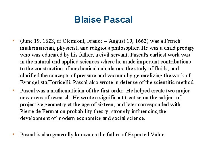 Blaise Pascal • (June 19, 1623, at Clermont, France – August 19, 1662) was