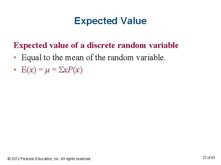 Expected Value Expected value of a discrete random variable • Equal to the mean